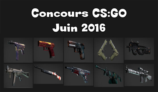 Concours : Skins CS:GO à gagner pour le mois de Juin 2016