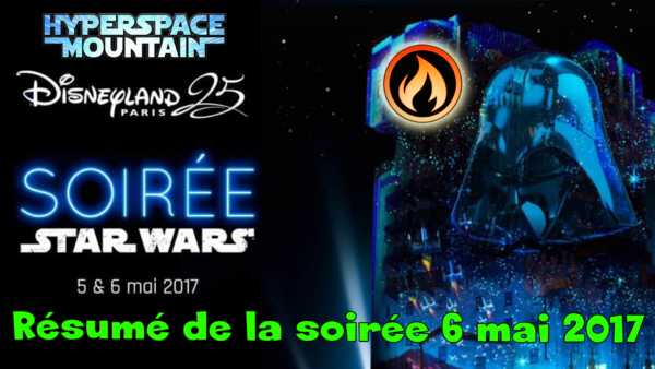 Disneyland : Soirée Star Wars 6 mai 2017 / Hyper Space Mountain