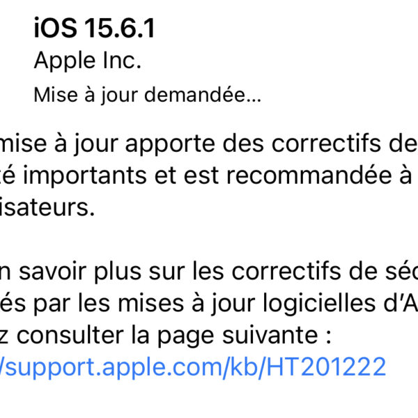 La mise à jour iOS 15.6.1 est importante pour votre sécurité !